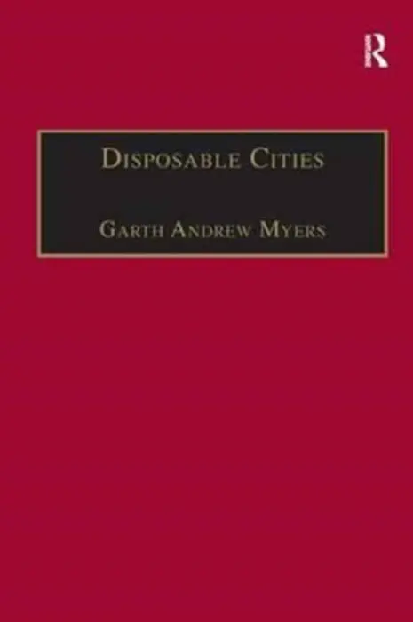 Disposable Cities - Myers, Garth Andrew