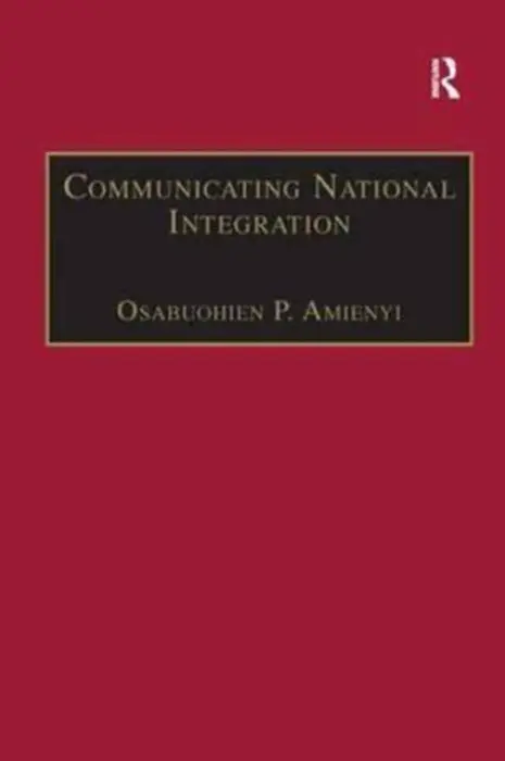 Communicating National Integration - Amienyi, Osabuohien P.