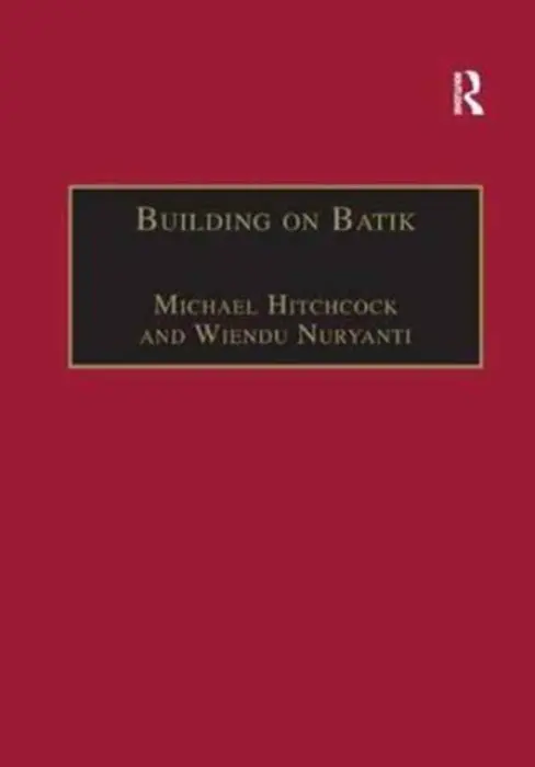 Building on Batik - Hitchcock, Michael a Nuryanti, Wiendu