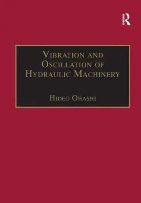 Vibration and Oscillation of Hydraulic Machinery - Ohashi, Hideo
