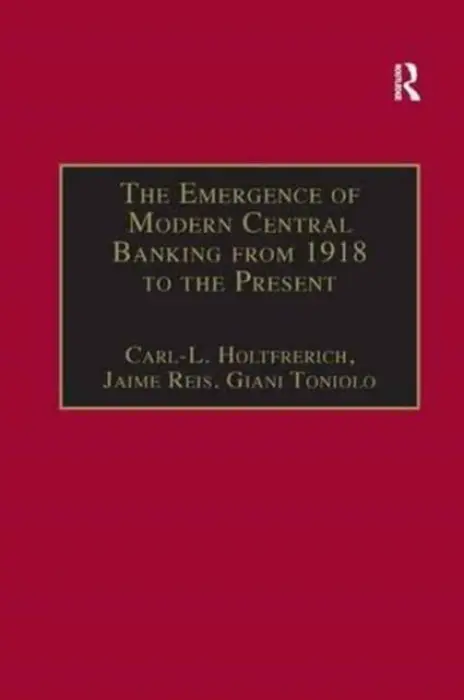 Emergence of Modern Central Banking from 1918 to the Present - Holtfrerich, Carl-L. a Reis, Jaime