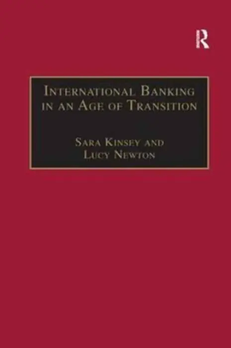 International Banking in an Age of Transition - Kinsey, Sara a Newton, Lucy