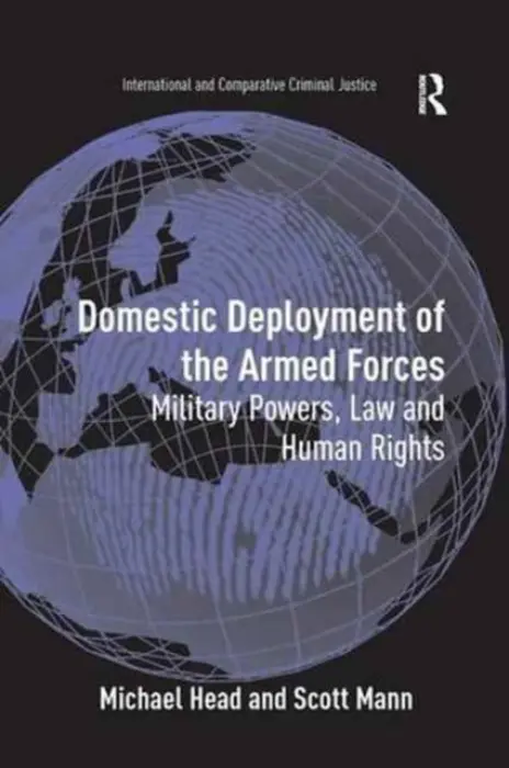 Domestic Deployment of the Armed Forces - Head, Michael a Mann, Scott