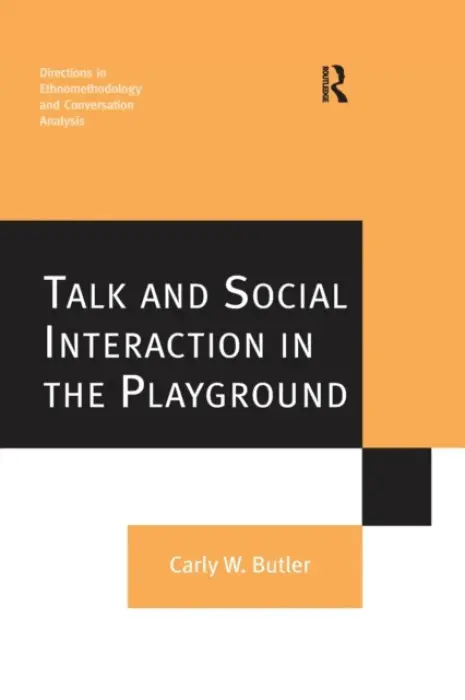 Talk and Social Interaction in the Playground - Butler, Carly W.