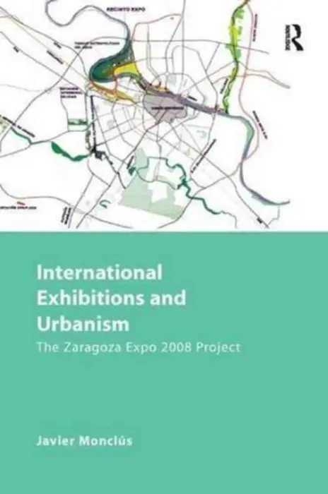 International Exhibitions and Urbanism - Monclus, Javier