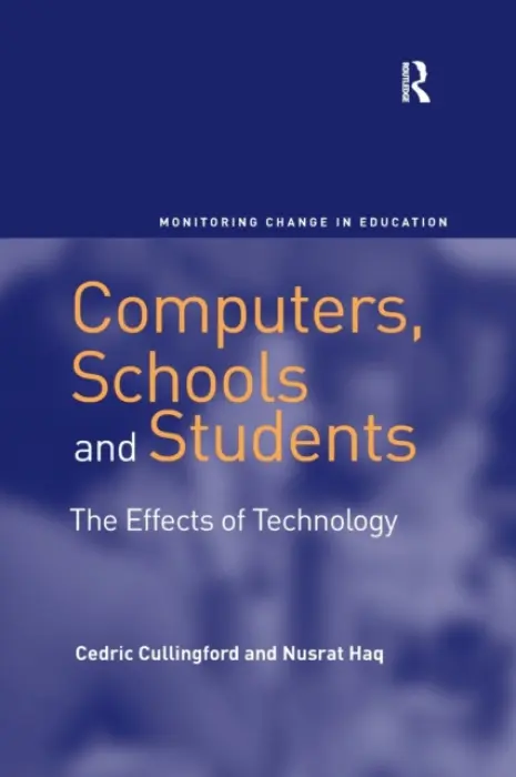 Computers, Schools and Students - Cullingford, Cedric a Haq, Nusrat