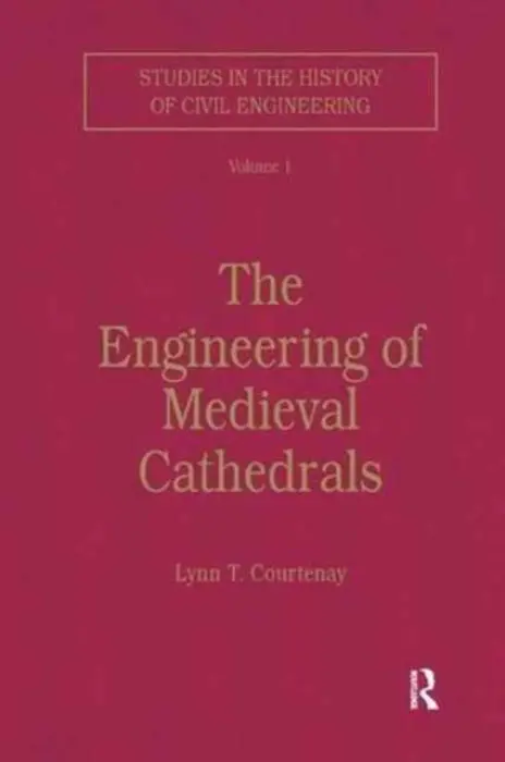 Engineering of Medieval Cathedrals - Courtenay, Lynn