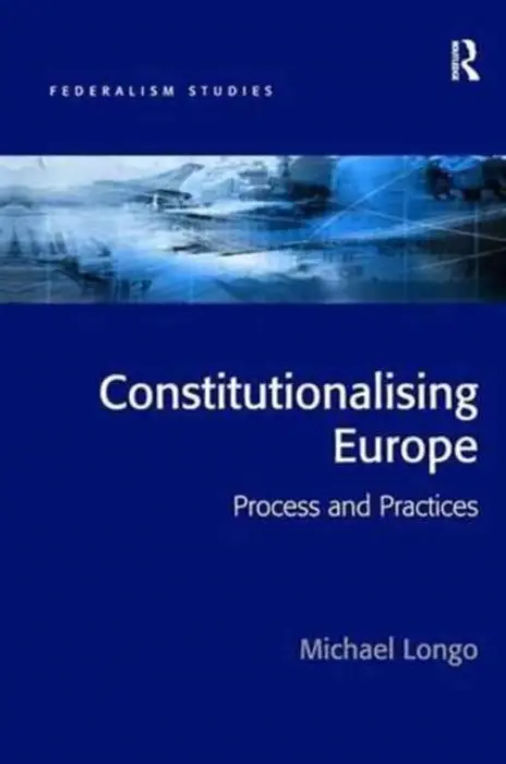 Constitutionalising Europe - Longo, Michael