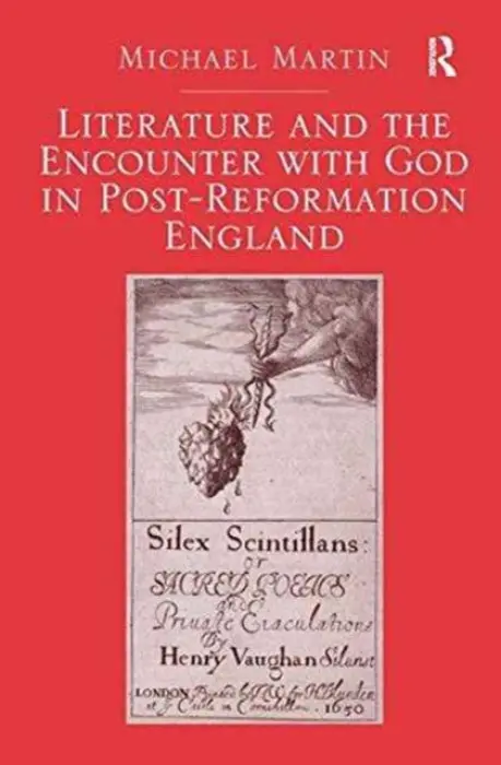 Literature and the Encounter with God in Post-Reformation England - Martin, Michael