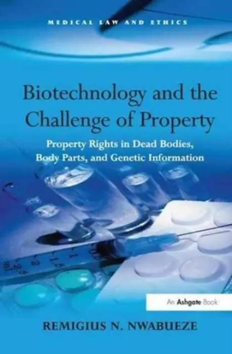 Biotechnology and the Challenge of Property - Nwabueze, Remigius N.