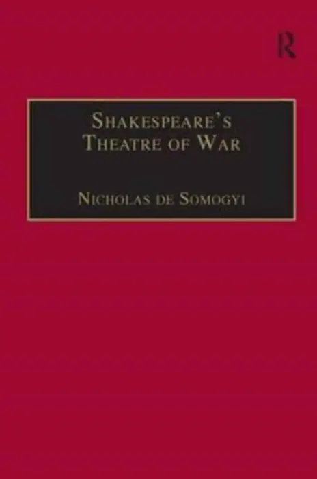 Shakespeare's Theatre of War - Somogyi, Nicholas de
