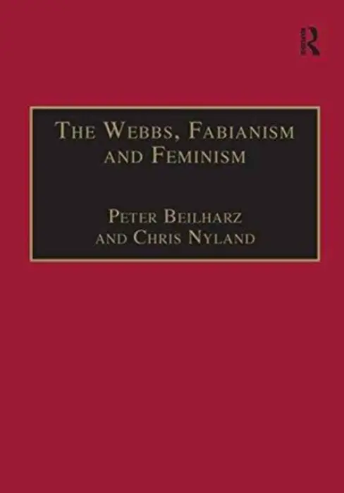Webbs, Fabianism and Feminism - Beilharz, Peter a Nyland, Chris