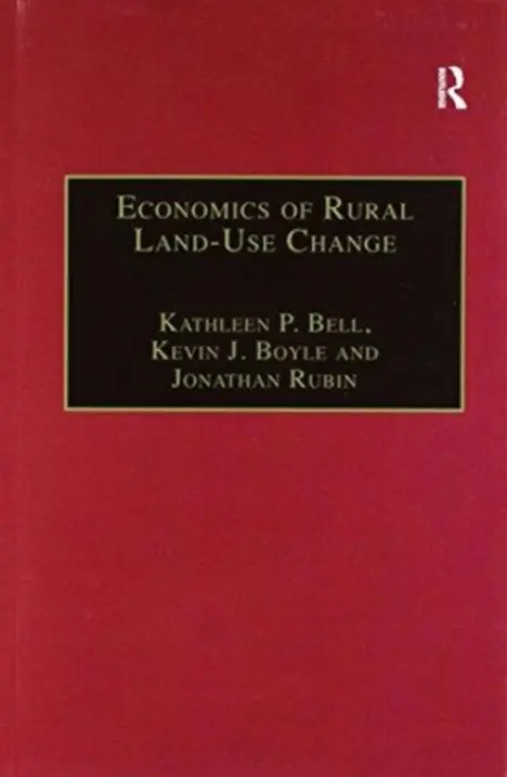 Economics of Rural Land-Use Change - Boyle, Kevin J.