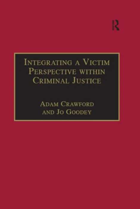 Integrating a Victim Perspective within Criminal Justice - Crawford, Adam a Goodey, Jo