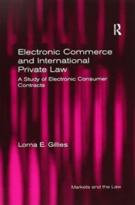 Electronic Commerce and International Private Law - Gillies, Lorna E.