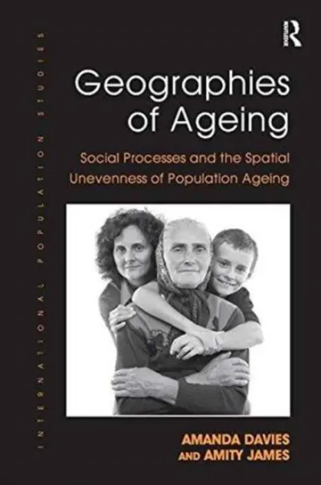 Geographies of Ageing - Davies, Amanda a James, Amity