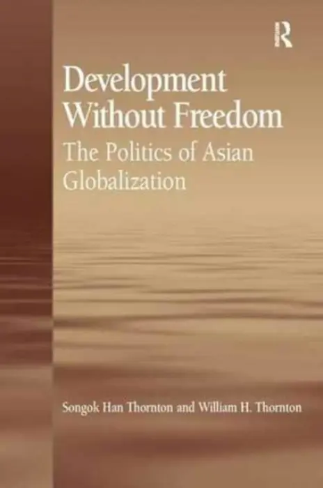 Development Without Freedom - Thornton, Songok Han
