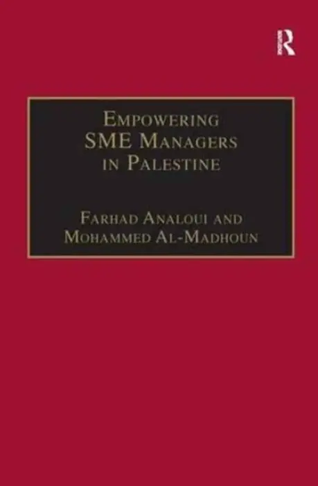 Empowering SME Managers in Palestine - Analoui, Farhad a Al-Madhoun, Mohammed
