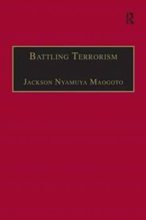 Battling Terrorism - Maogoto, Jackson Nyamuya