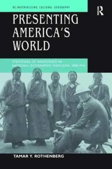 Presenting America's World - Rothenberg, Tamar Y.