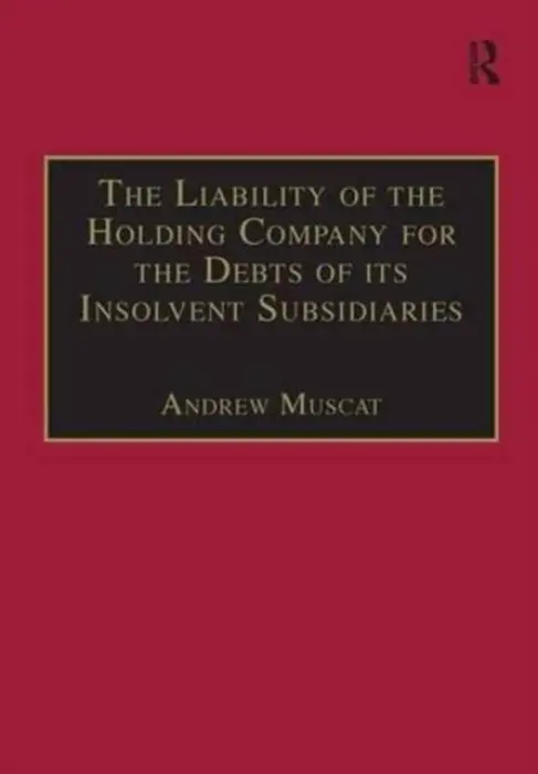Liability of the Holding Company for the Debts of its Insolvent Subsidiaries - Muscat, Andrew