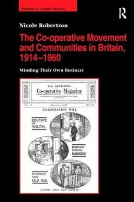 Co-operative Movement and Communities in Britain, 1914-1960 - Robertson, Nicole