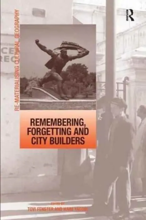 Remembering, Forgetting and City Builders - Yacobi, Haim