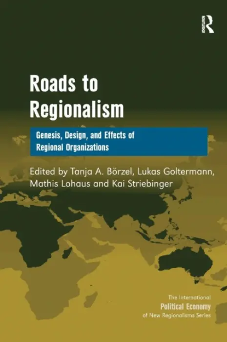 Roads to Regionalism - Borzel, Tanja A. a Goltermann, Lukas a Striebinger, Kai