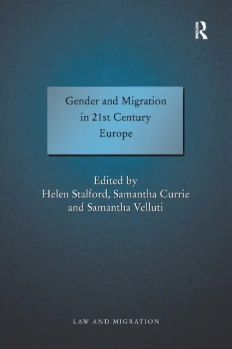 Gender and Migration in 21st Century Europe - Currie, Samantha