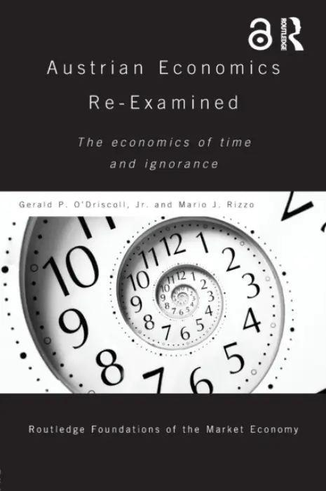 Austrian Economics Re-examined - O'Driscoll Jr, Gerald (Cato Institute, USA) a Rizzo, Mario (New York University, USA)
