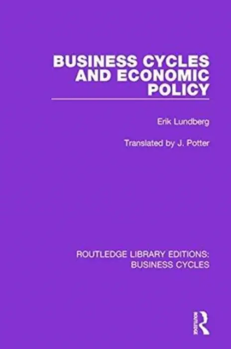 Business Cycles and Economic Policy (RLE: Business Cycles) - Lundberg, Erik