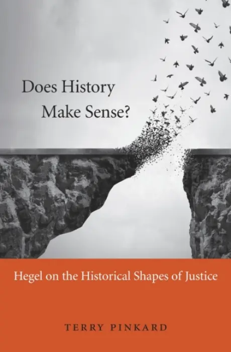 Does History Make Sense? - Pinkard, Terry