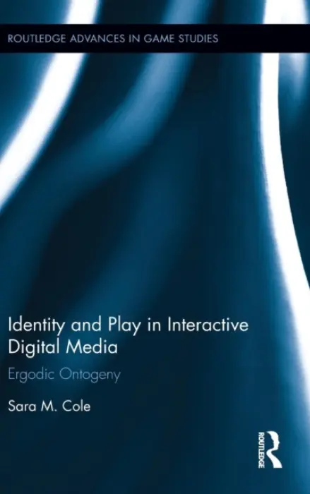 Identity and Play in Interactive Digital Media - Cole, Sara M. (University of Maryland Baltimore County, USA)
