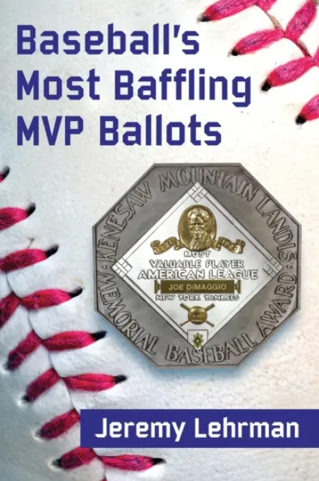 Baseball's Most Baffling MVP Ballots - Lehrman, Jeremy