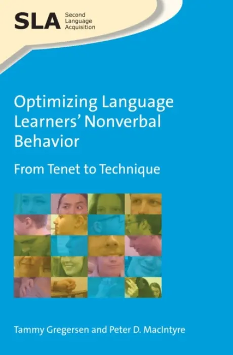 Optimizing Language Learners' Nonverbal Behavior - Gregersen, Tammy a MacIntyre, Peter D.