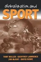 Globalization and Sport - Miller, Toby a Lawrence, Geoffrey A a McKay, Jim a Rowe, David