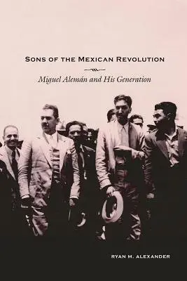 Sons of the Mexican Revolution - Alexander, Ryan M.