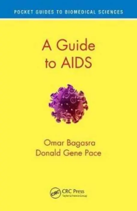 Guide to AIDS - Bagasra, Omar (Claflin University, Orangenburg, South Carolina, USA) a Pace, Donald Gene (Claflin University, Orangeburg, SC, USA)