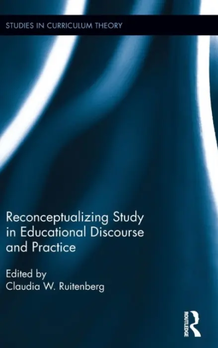 Reconceptualizing Study in Educational Discourse and Practice