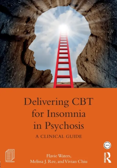 Delivering CBT for Insomnia in Psychosis - Waters, Flavie (University of Western Australia and North Metro Health Service Mental Health, Western Australia) a Ree, Melissa J. a Chiu, Vivian (University of Western Australia and North Metro Health Service Mental Health, Western Australia.)