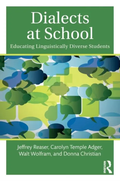 Dialects at School - Reaser, Jeffrey (North Carolina State University, USA) a Adger, Carolyn Temple (Center for Applied Linguistics, USA) a Wolfram, Walt (North Carolina State University, USA) a Christian, Donna (Center for Applied Linguistics, USA)