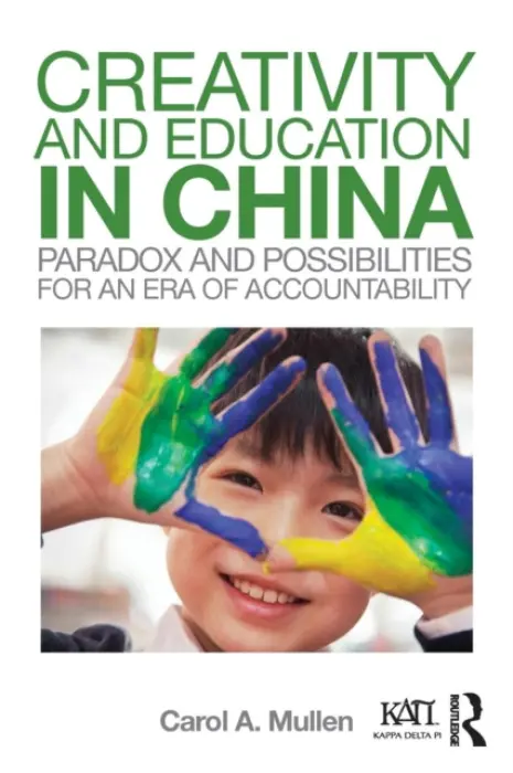 Creativity and Education in China - Mullen, Carol A. (Virginia Tech, USA)
