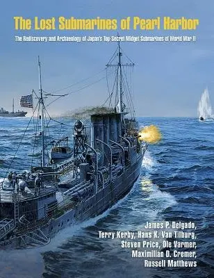 Lost Submarines of Pearl Harbor - Delgado, James P. a Kerby, Terry a Price, Steven a Tilburg, Hans K. Van a Varmer, Ole a Matthews, Russell