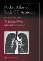 Pocket Atlas of Body CT Anatomy - Webb, W. Richard a Gotway, Michael B.