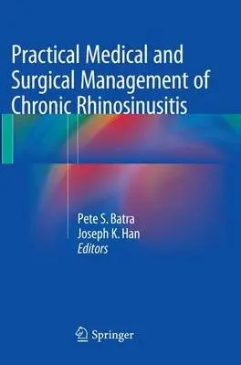 Practical Medical and Surgical Management of Chronic Rhinosinusitis