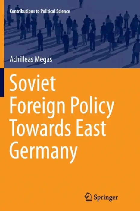 Soviet Foreign Policy Towards East Germany - Megas, Achilleas