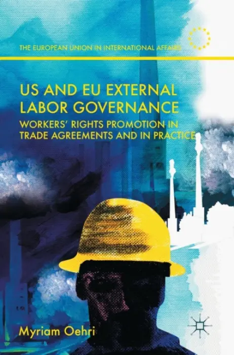 US and EU External Labor Governance - Oehri, Myriam