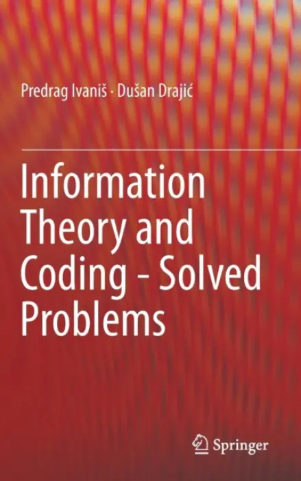 Information Theory and Coding - Solved Problems - Ivanis, Predrag a Drajic, Dusan