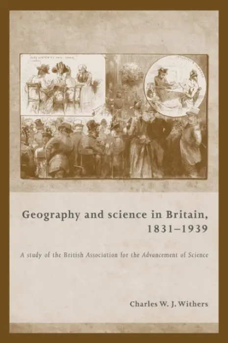 Geography and Science in Britain, 1831-1939 - Withers, Charles