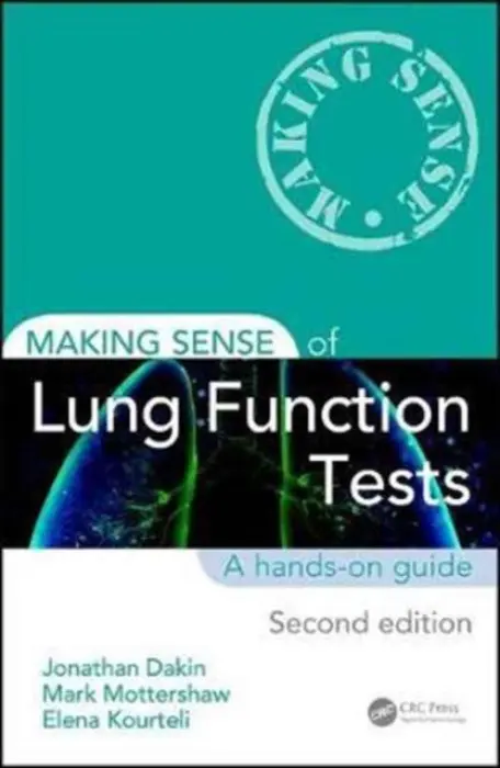 Making Sense of Lung Function Tests - Dakin, Jonathan (Portsmouth Hospitals NHS Trust, UK) a Mottershaw, Mark (Havant, UK) a Kourteli, Elena